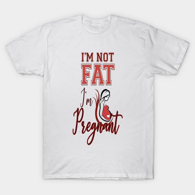 I'm not fat I'm pregnant .. Im Pregnant Not Fat T-Shirt by shimaaalaa